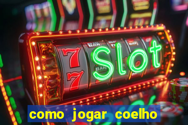 como jogar coelho da fortuna